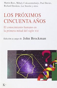 portada Los Próximos Cincuenta Años: El Conocimiento Humano en la Primera Mitad del Siglo xxi (Nueva Ciencia) (in Spanish)