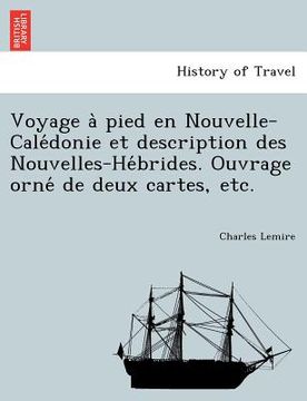 portada Voyage a Pied En Nouvelle-Cale Donie Et Description Des Nouvelles-He Brides. Ouvrage Orne de Deux Cartes, Etc. (en Francés)