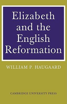 portada Elizabeth and the English Reformation: The Struggles for a Stable Settlement of Religion (en Inglés)