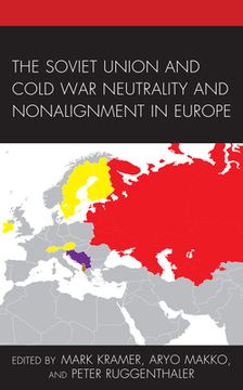 portada The Soviet Union and Cold War Neutrality and Nonalignment in Europe (in English)
