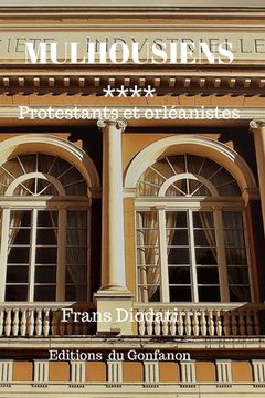 portada Mulhousiens: Protestants et orléanistes (en Francés)