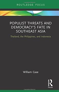 portada Populist Threats and Democracy’s Fate in Southeast Asia: Thailand, the Philippines, and Indonesia (Routledge Contemporary Asia Series)