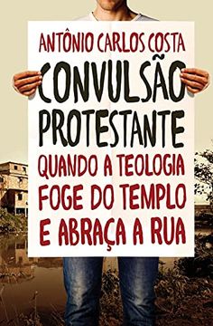 portada Convulsão Protestante: Quando a Teologia Foge do Templo e Abraça a rua (en Portugués)