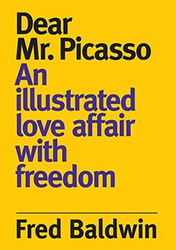 portada Dear mr. Picasso: An Illustrated Love Affair With Freedom (en Inglés)