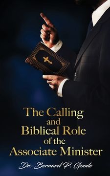 portada The Calling and Biblical Role of the Associate Minister: God's Servant, Doing God's Work, God's Way, By God's Power (en Inglés)