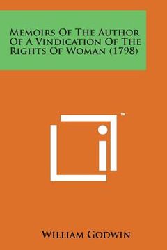 portada Memoirs of the Author of a Vindication of the Rights of Woman (1798) (en Inglés)