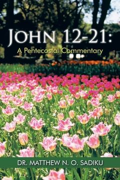portada John 12-21: A Pentecostal Commentary