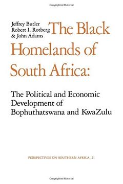 portada The Black Homelands of South Africa: The Political and Economic Development of Bophuthatswana and Kwazulu (en Inglés)