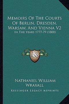 portada memoirs of the courts of berlin, dresden, warsaw, and vienna v2: in the years 1777-79 (1800)