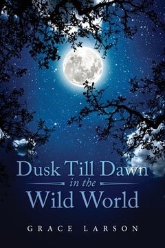 portada Dusk Till Dawn In The Wild World (en Inglés)