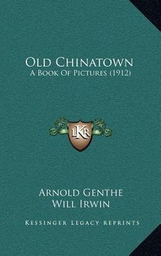 portada old chinatown: a book of pictures (1912) (en Inglés)