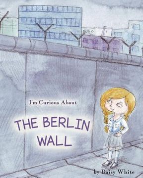 portada I'm Curious About The Berlin Wall (en Inglés)