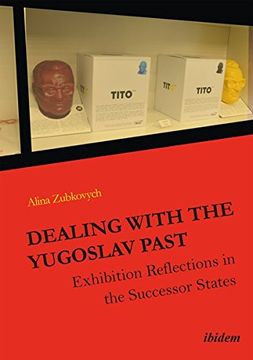 portada Dealing with the Yugoslav Past - Exhibition Reflections in the Successor States