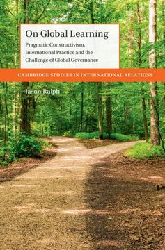 portada On Global Learning: Pragmatic Constructivism, International Practice and the Challenge of Global Governance (Cambridge Studies in International Relations) (en Inglés)