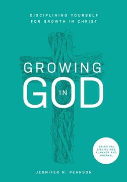 portada Growing in God: Disciplining Yourself for Growth in Christ