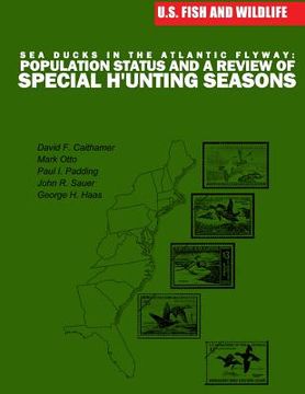 portada Sea Ducks in the Atlantic Flyway: Population Status and a Review of Special Hunting Seasons (en Inglés)