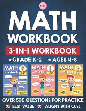 portada Math Workbook Practice Grade K-2 (Ages 4-8): 3-in-1 Math Workbook With Over 500+ Questions For Learning and Practice Math (Kindergarten, 1st and 2nd G (en Inglés)