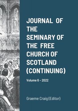 portada Journal of the Seminary of the Free Church of Scotland (Continuing): Volume 6 - 2022 (en Inglés)