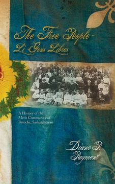 portada Free People - Li Gens Libres: A History of the Metis Community of Batoche, Saskatchewan (en Inglés)