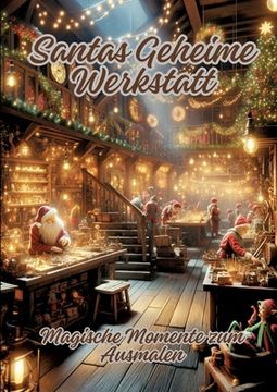 portada Santas Geheime Werkstatt: Magische Momente zum Ausmalen (en Alemán)