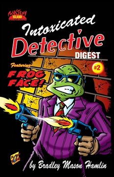 portada Intoxicated Detective Digest 2: Featuring Frog Face! (en Inglés)