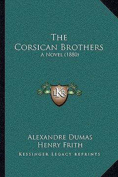 portada the corsican brothers the corsican brothers: a novel (1880) a novel (1880) (en Inglés)