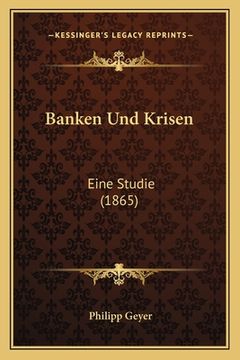 portada Banken Und Krisen: Eine Studie (1865) (in German)