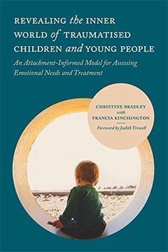 portada Revealing the Inner World of Traumatised Children and Young People: An Attachment-Informed Model for Assessing Emotional Needs and Treatment