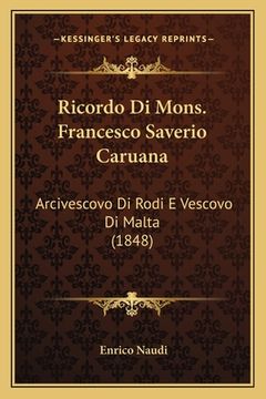 portada Ricordo Di Mons. Francesco Saverio Caruana: Arcivescovo Di Rodi E Vescovo Di Malta (1848) (in Italian)