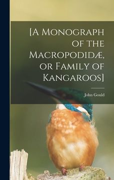 portada [A Monograph of the Macropodidæ, or Family of Kangaroos] (en Inglés)