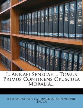 portada L. Annaei Senecae ... Tomus Primus Continens Opuscula Moralia...