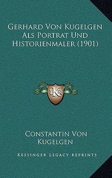 portada Gerhard Von Kugelgen Als Portrat Und Historienmaler (1901) (en Alemán)