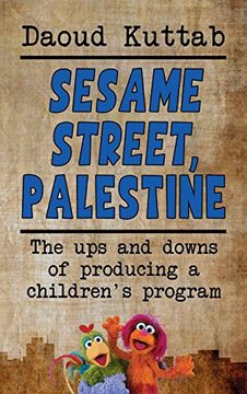 portada Sesame Street, Palestine: Taking Sesame Street to the children of Palestine: Daoud Kuttab's personal story (hardback)
