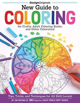 portada New Guide to Coloring for Crafts, Adult Coloring Books, and Other Coloristas!: Tips, Tricks, and Techniques for All Skill Levels!