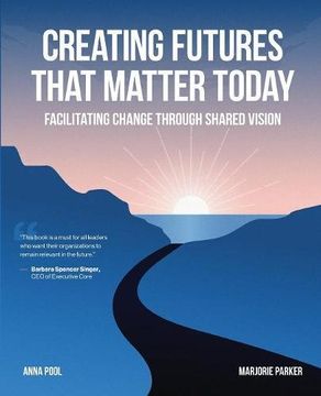 portada Creating Futures that Matter Today: Facilitating Change through Shared Vision (in English)