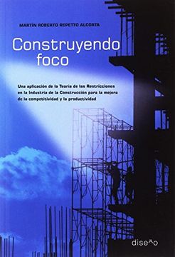 portada Construyendo Foco. Una Aplicación de la Teorí­A de las Restricciones en la Industria de la Construcción Para la Mejora de la c (in Spanish)