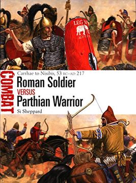 portada Roman Soldier vs Parthian Warrior: Carrhae to Nisibis, 53 Bc–Ad 217 (Combat) (en Inglés)