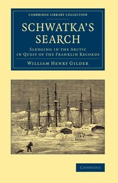 portada Schwatka's Search: Sledging in the Arctic in Quest of the Franklin Records (Cambridge Library Collection - Polar Exploration) (en Inglés)