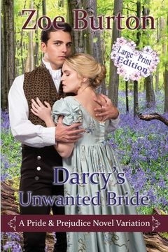 portada Darcy's Unwanted Bride Large Print Edition: A Pride & Prejudice Novel Variation (in English)