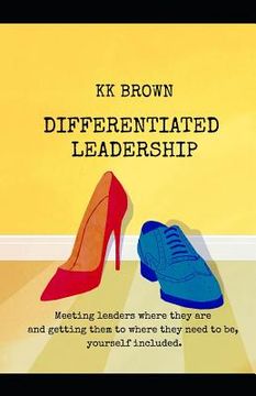 portada Differentiated Leadership: Meeting leaders where they are, and getting them to where they need to be, yourself included. (en Inglés)