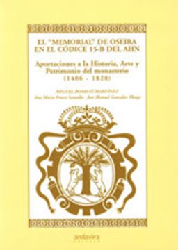 portada El “memorial” de Oseira en el códice 15-B del AHN: Aportaciones a la Historia, Arte y Patrimonio del monasterio (1486-1828)