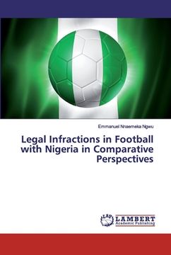 portada Legal Infractions in Football with Nigeria in Comparative Perspectives (en Inglés)