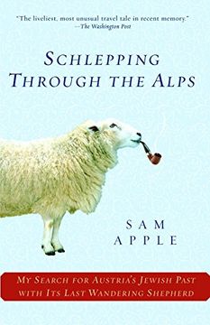 portada Schlepping Through the Alps: My Search for Austria's Jewish Past With its Last Wandering Shepherd (in English)
