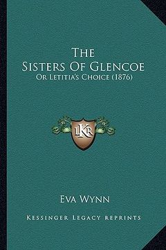 portada the sisters of glencoe: or letitia's choice (1876)