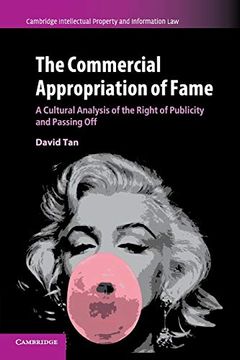 portada The Commercial Appropriation of Fame: A Cultural Analysis of the Right of Publicity and Passing off (Cambridge Intellectual Property and Information Law) (en Inglés)