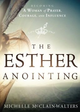 portada The Esther Anointing: Becoming a Woman of Prayer, Courage, and Influence (en Inglés)