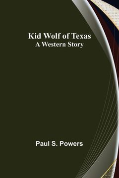 portada Kid Wolf of Texas; A Western Story (en Inglés)