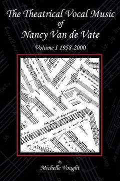 portada The Theatrical Vocal Music of Nancy Van de Vate: Volume I 1958-2000