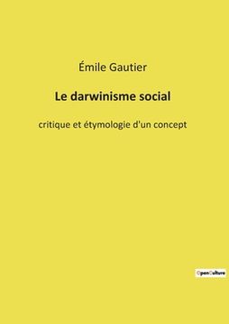portada Le darwinisme social: critique et étymologie d'un concept (en Francés)