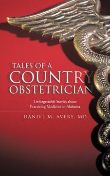 portada tales of a country obstetrician: unforgettable stories about practicing medicine in alabama (in English)